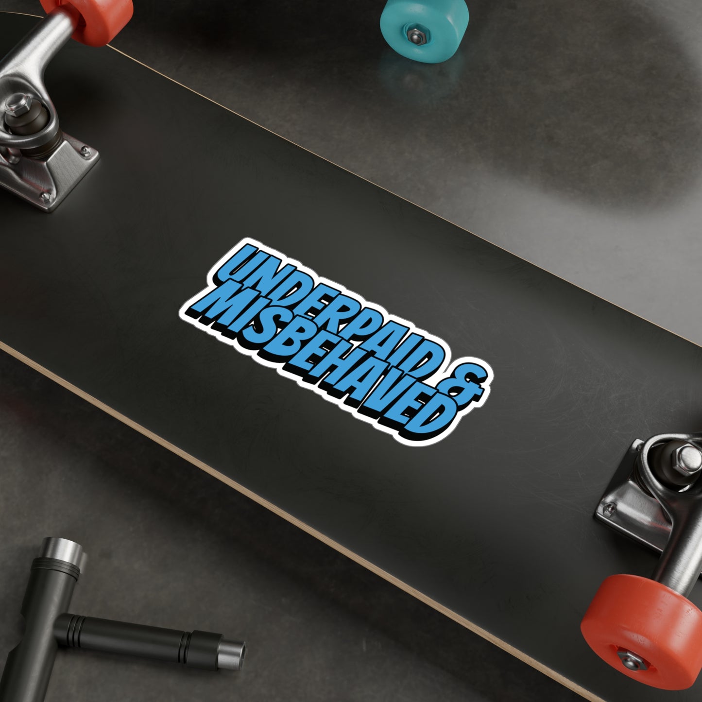 Underpaid & Misbehaved Vinyl Decal