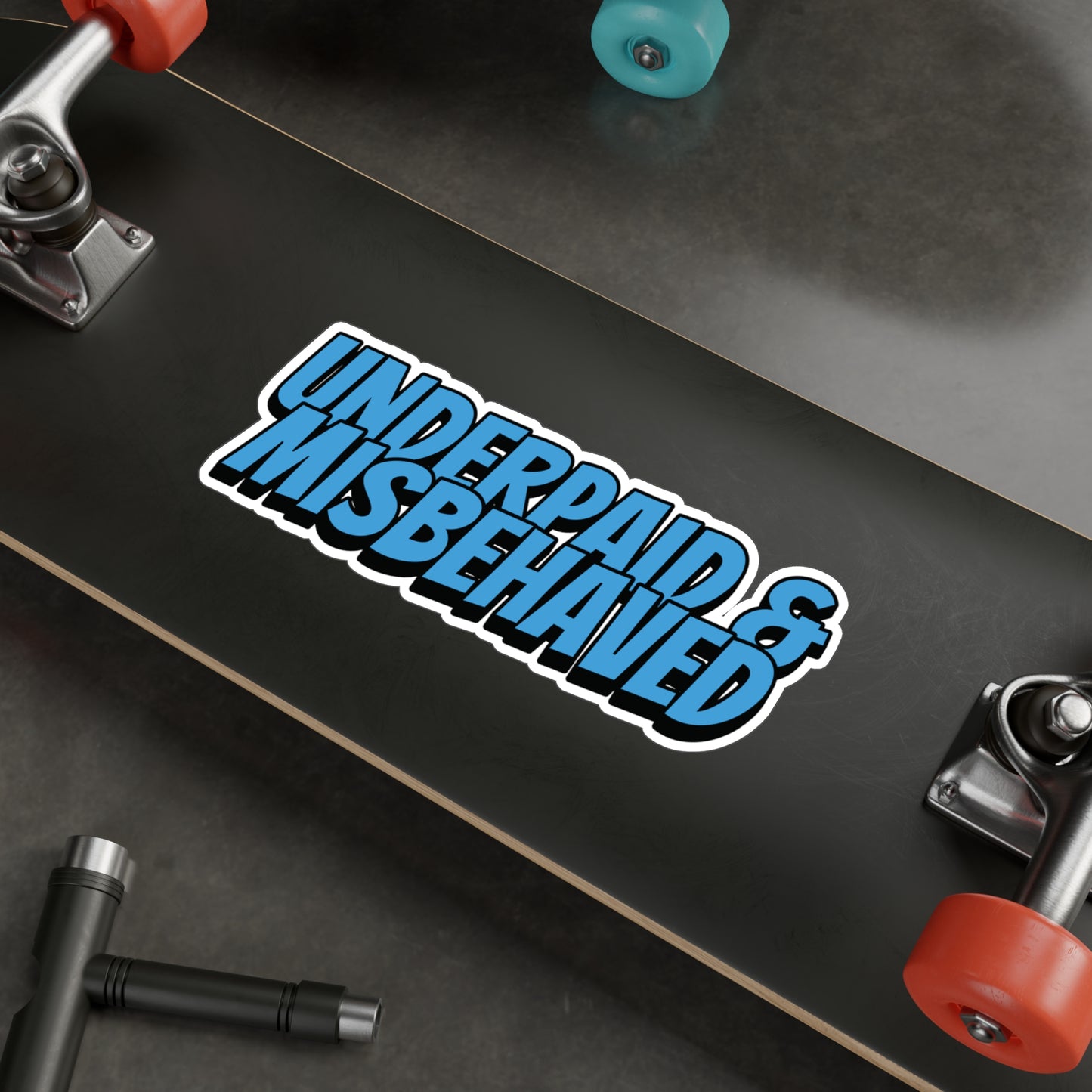 Underpaid & Misbehaved Vinyl Decal