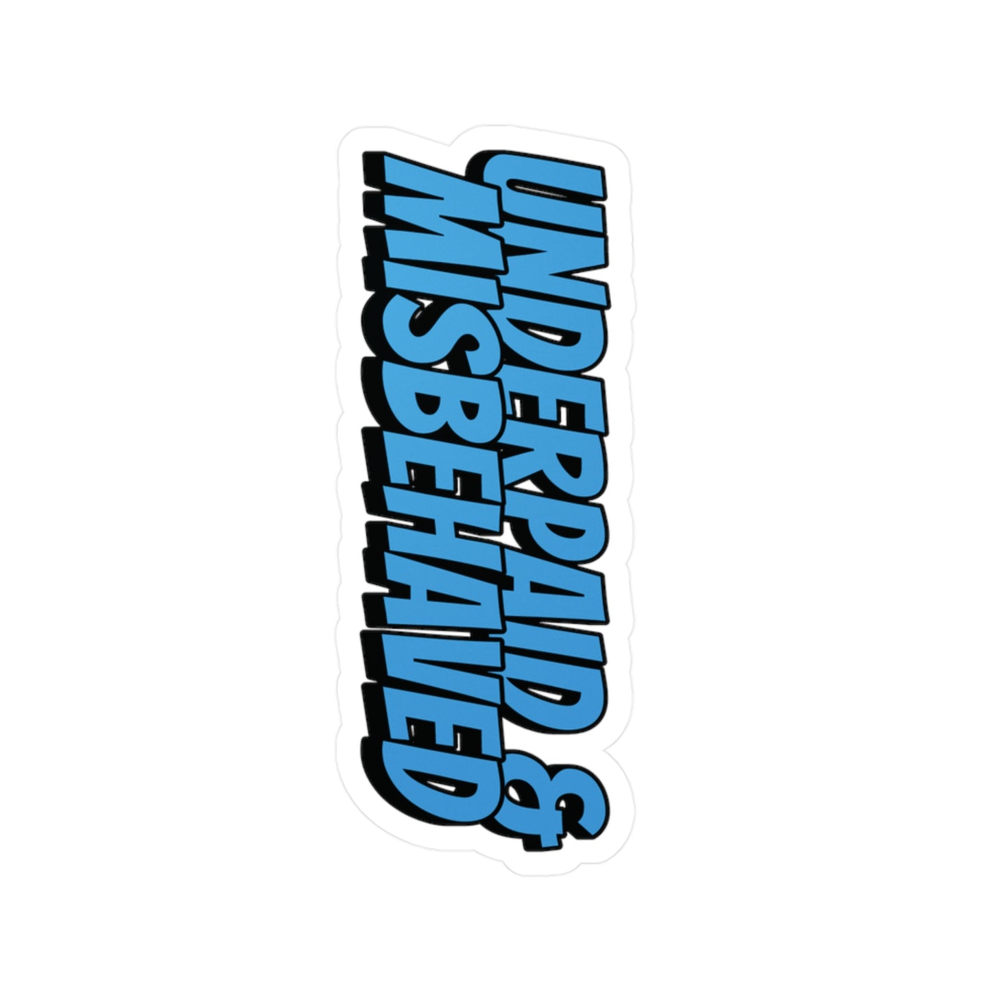 Underpaid & Misbehaved Vinyl Decal