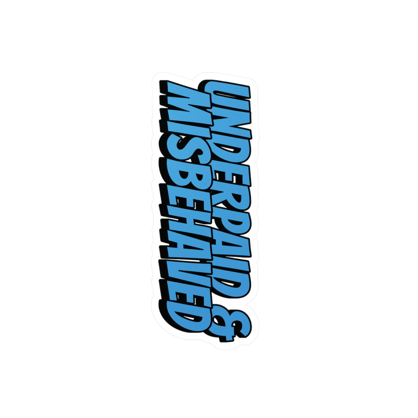 Underpaid & Misbehaved Vinyl Decal