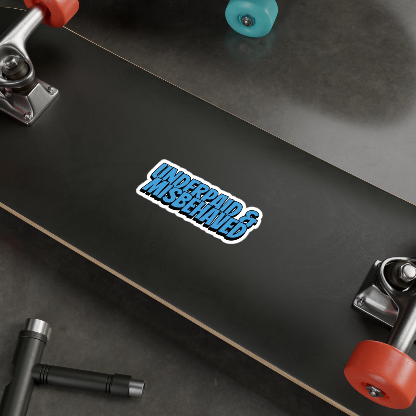 Underpaid & Misbehaved Vinyl Decal