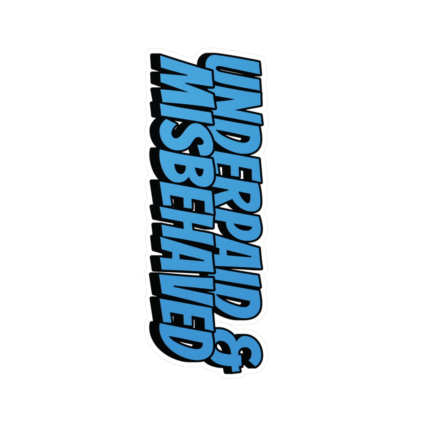 Underpaid & Misbehaved Vinyl Decal